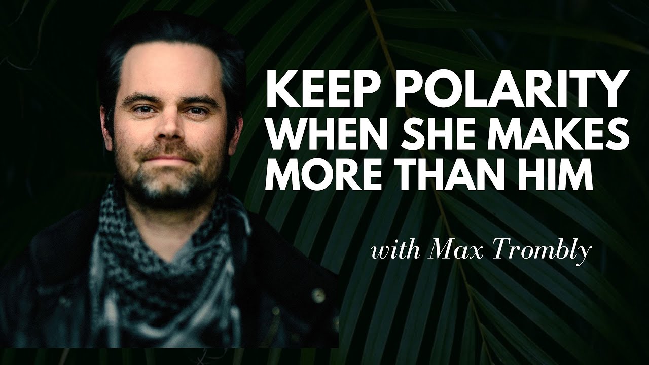 Polarity When She Makes More than Him with Max Trombly | Deeper with Sophie #27