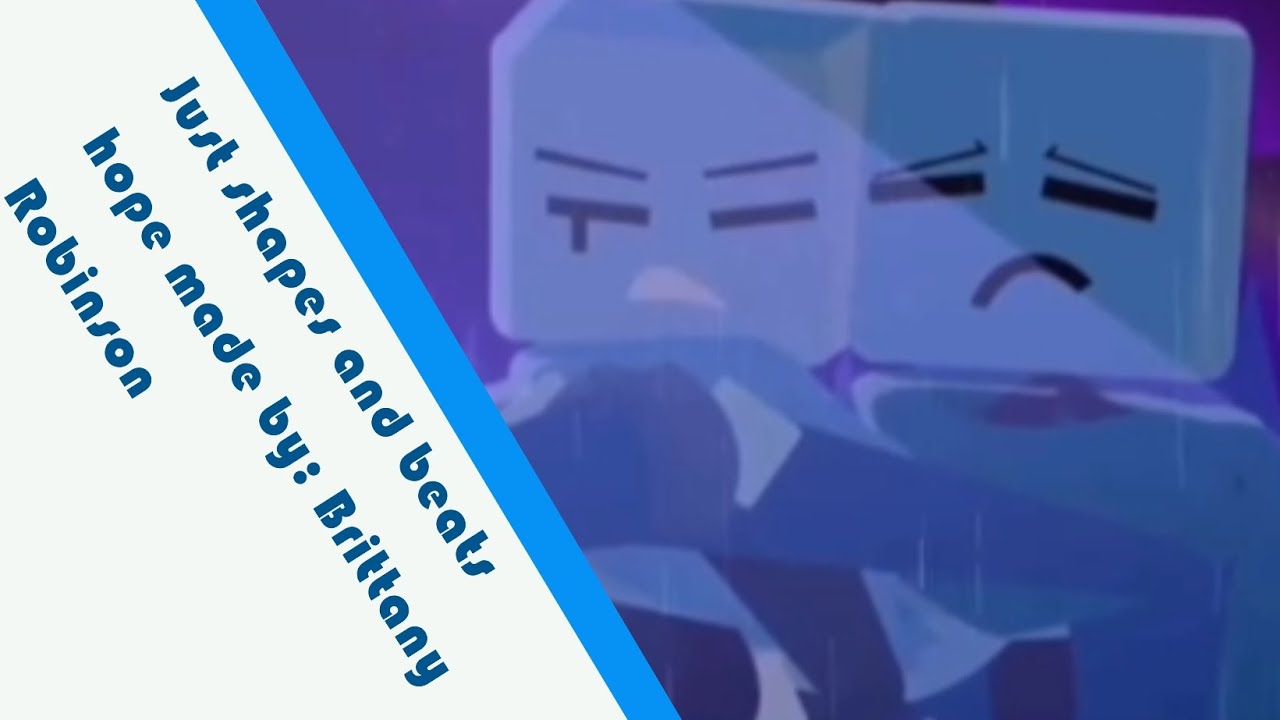 just shapes and beats 🟦hope🟦 + added intro made by: brittany Robinson