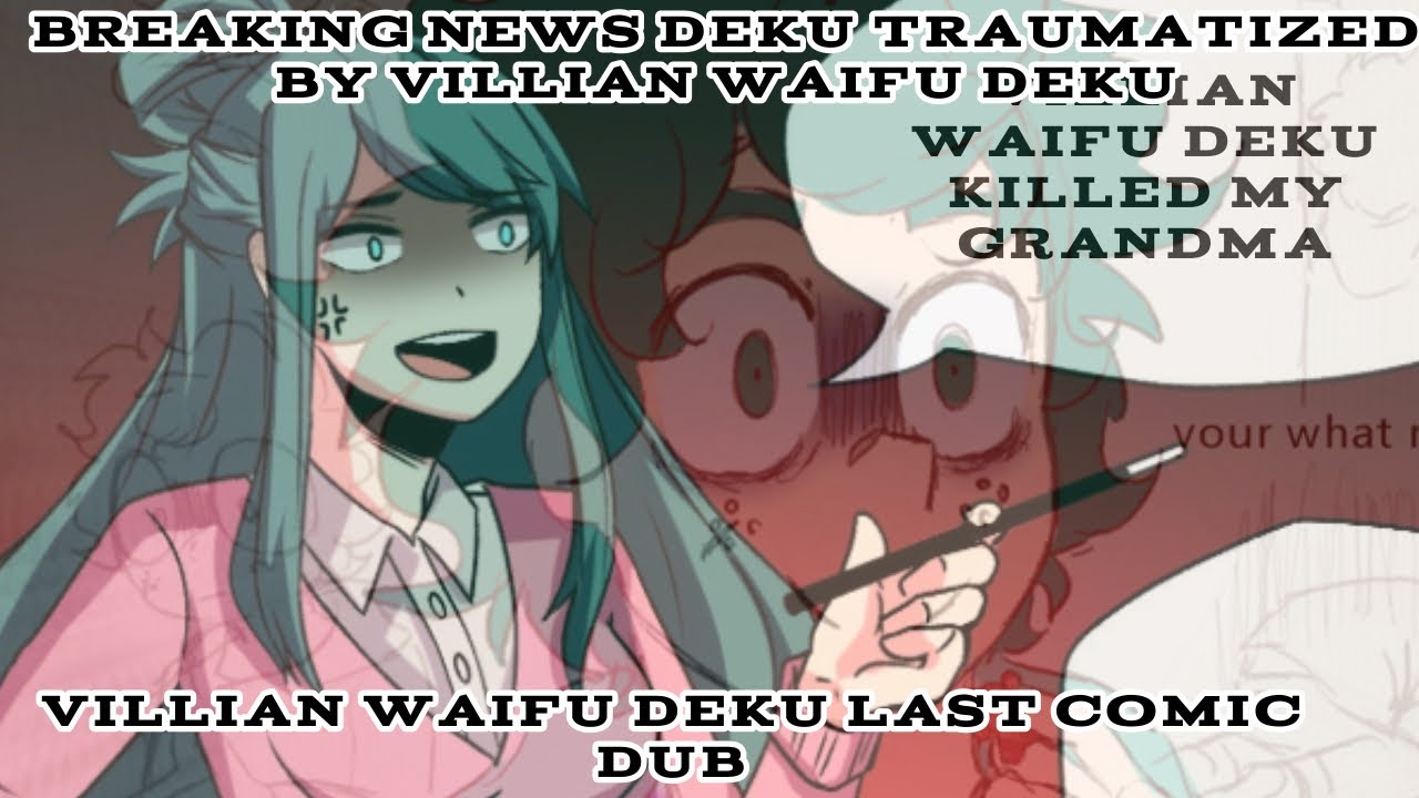 VILLIAN WAIFU DEKU KILLED MY GRANDMA (not clickbait) [villian waifu deku comic dub]