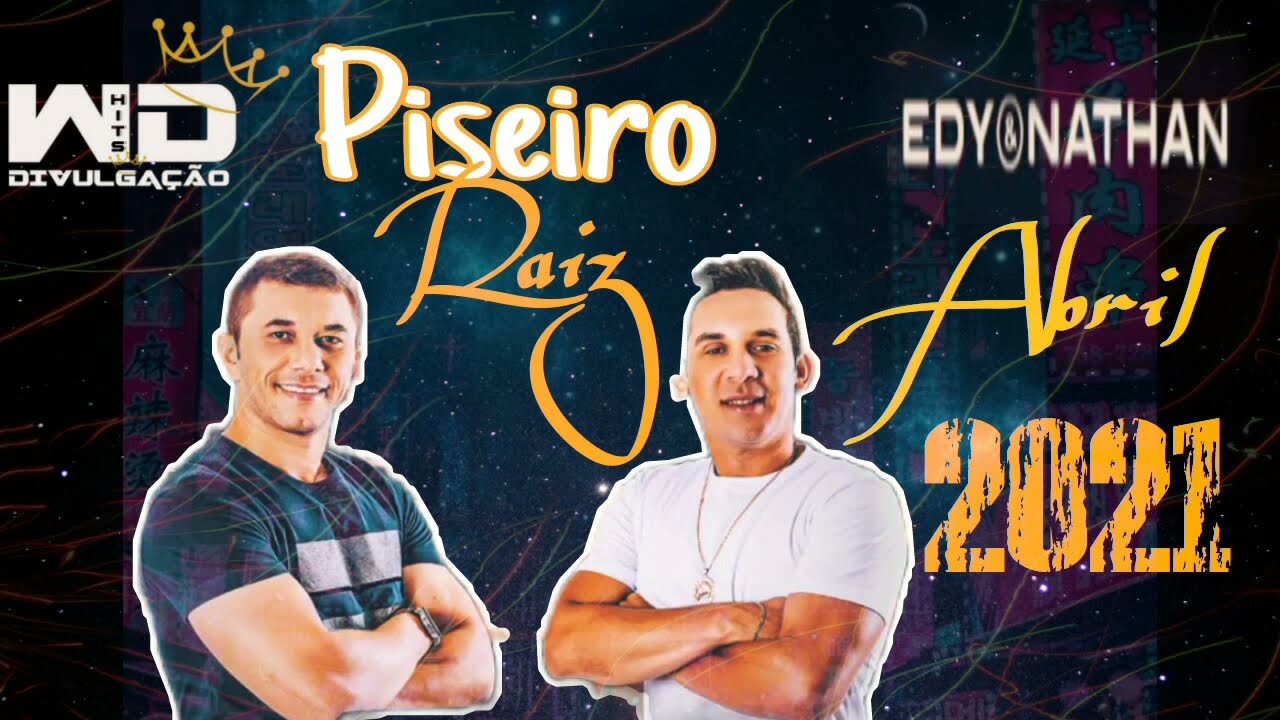 EDY & NATHAN [PISEIRO RAIZ] Atualizado Abril 2021