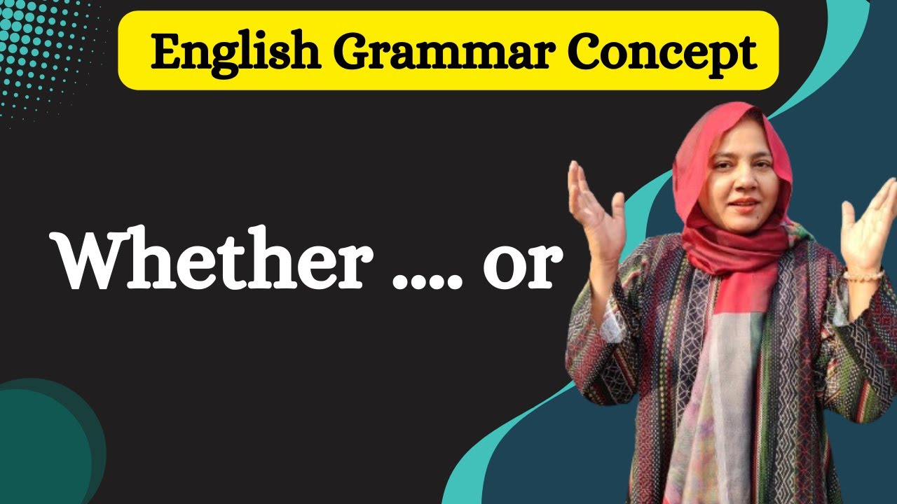 How To Use Whether .... or in English Grammar