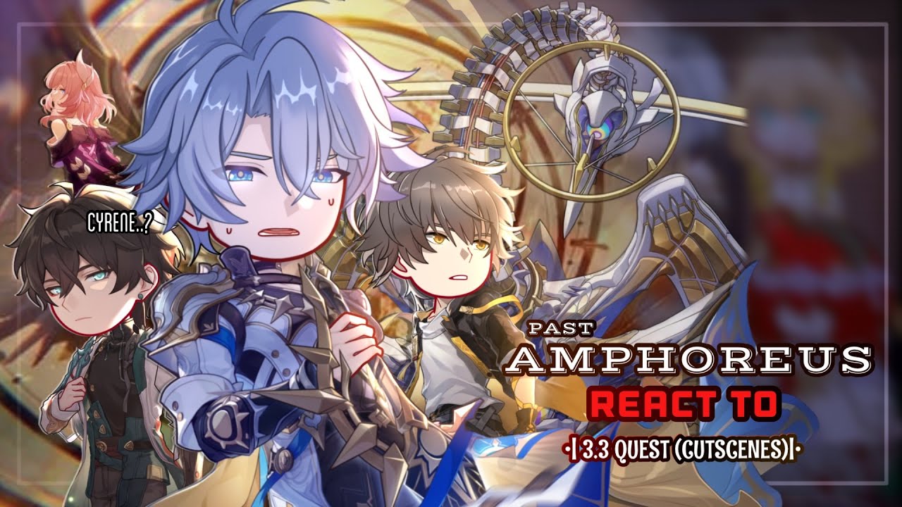 ⚜️✨ Past Amphoreus React to 3.3 Cutscenes [Pt.1] || GL2 || Honkai Star Rail