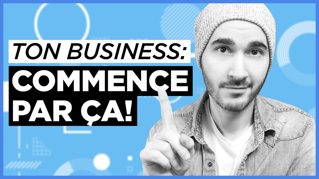 Démarrer son business: cette 1ère Étape CRUCIALE dont personne ne parle.