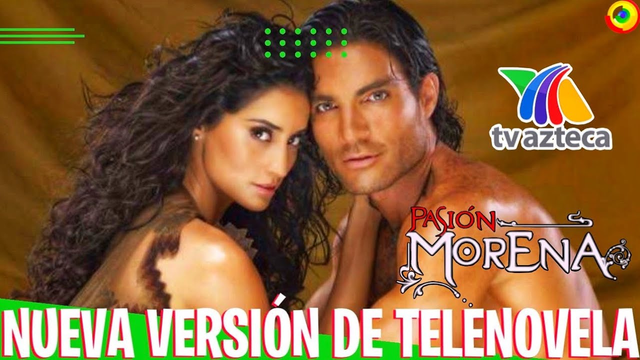 Preparan Nueva Versión De PASIÓN MORENA En 2026 TV Azteca