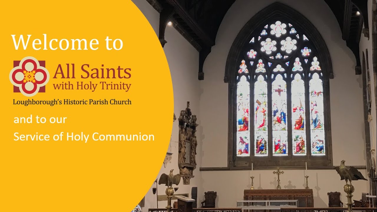8th February 2026 Service of Holy Communion from All Saints with Holy Trinity, Loughborough