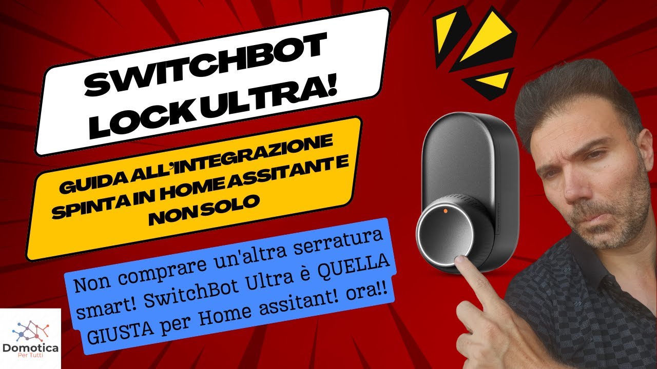 SwitchBot Lock Ultra in Home Assistant: GUIDA DEFINITIVA per Integrare e Automatizzare Tutto!(2025)