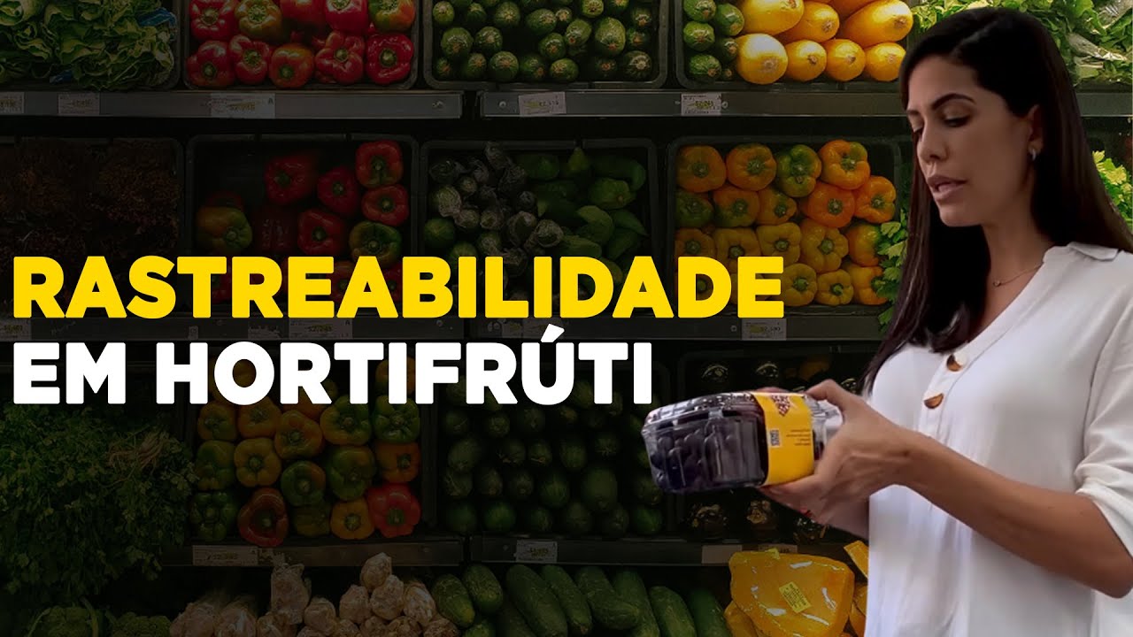 RASTREABILIDADE PARA HORTIFRÚTI E SUA IMPORTÂNCIA NO MERCADO