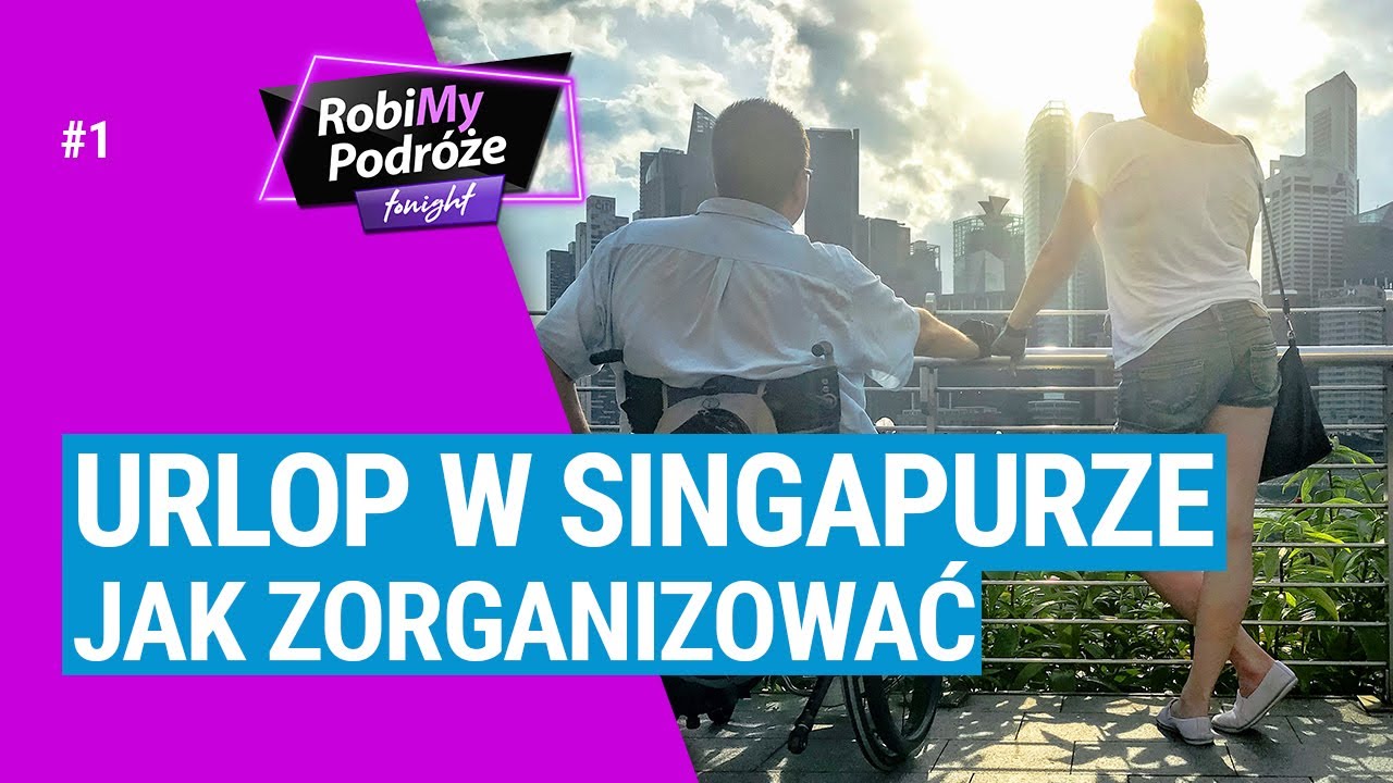 URLOP W SINGAPURZE, jak zorganizować - RobiMy Podróże Tonight #1