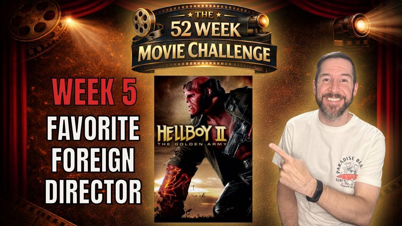 52 Week Movie Challenge - Week 5 | Favorite Foreign Director |    Hellboy II: The Golden Army
