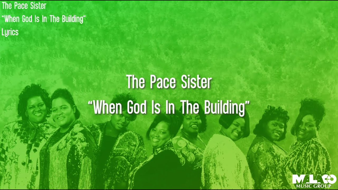 The Pace Sisters - When God Is In The Building (Lyric Video)