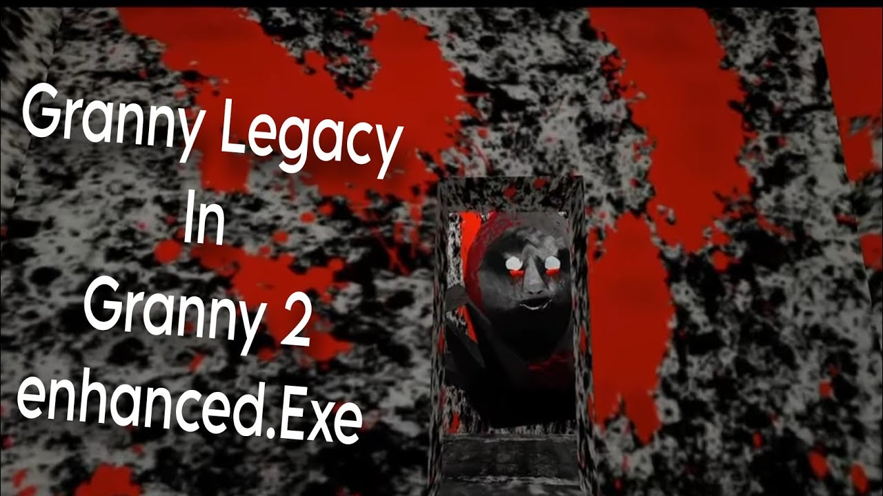 Granny legacy in granny 2 enhanced.exe full gameplay gotinho