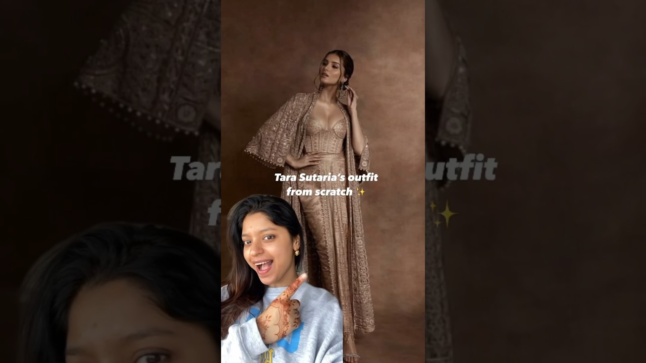 Made Tara Sutaria’s 2 Lakh Outfit From Scratch For Eid 🌙 ✂️✨ 