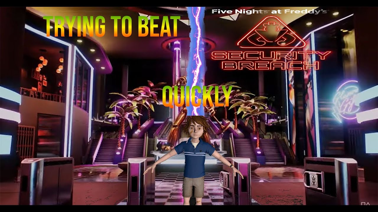 Trying To Beat Fnaf Security Breach As Fast As Possible