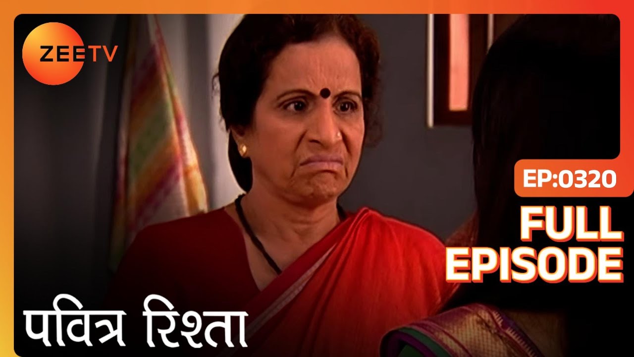 क्या Savita मना पायेगी Manav को new flat के लिए? | PAVITRA RISHTA | Full Ep. 320 | ZEE TV