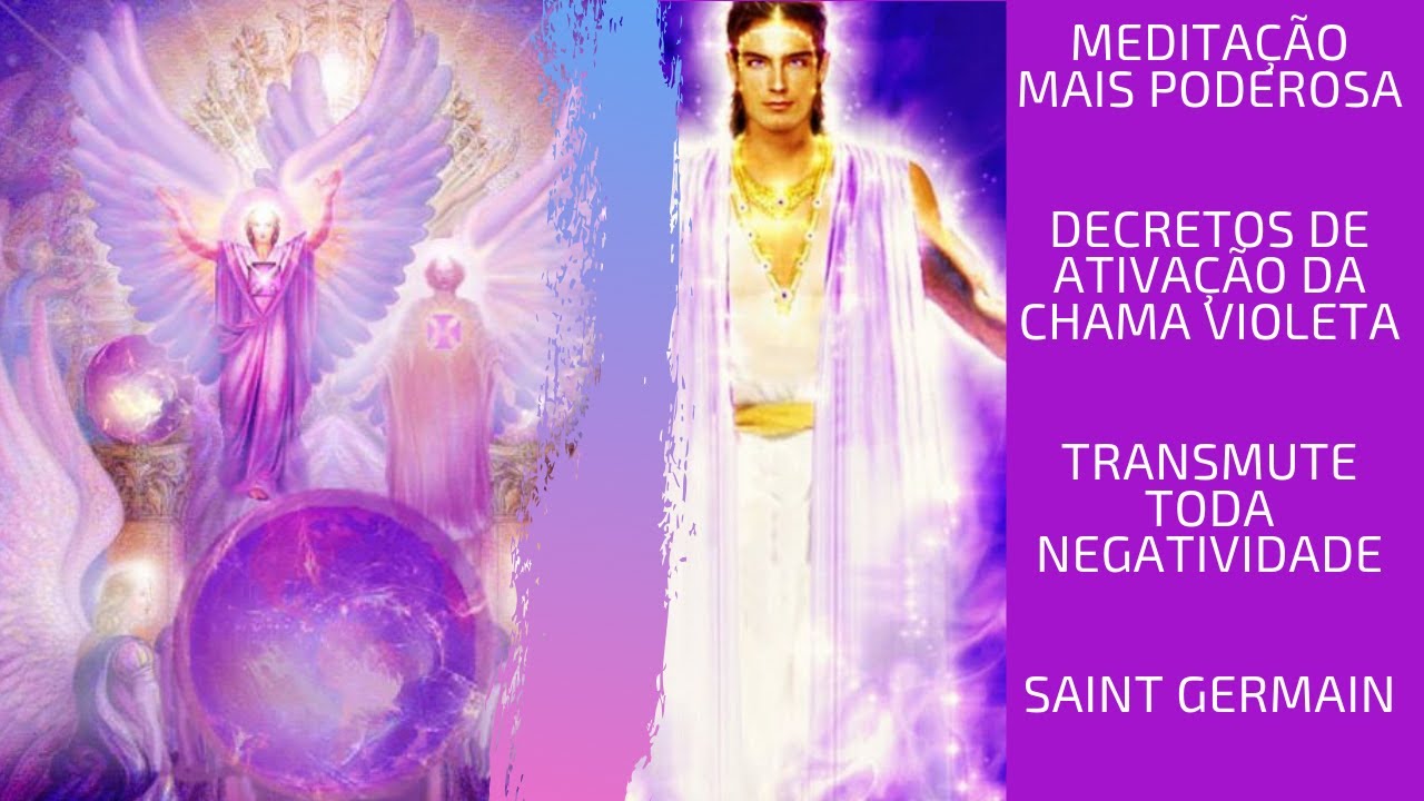 Meditação Mais Poderosa - Chama Violeta - Saint Germain - Decretos e Afirmações de Poder