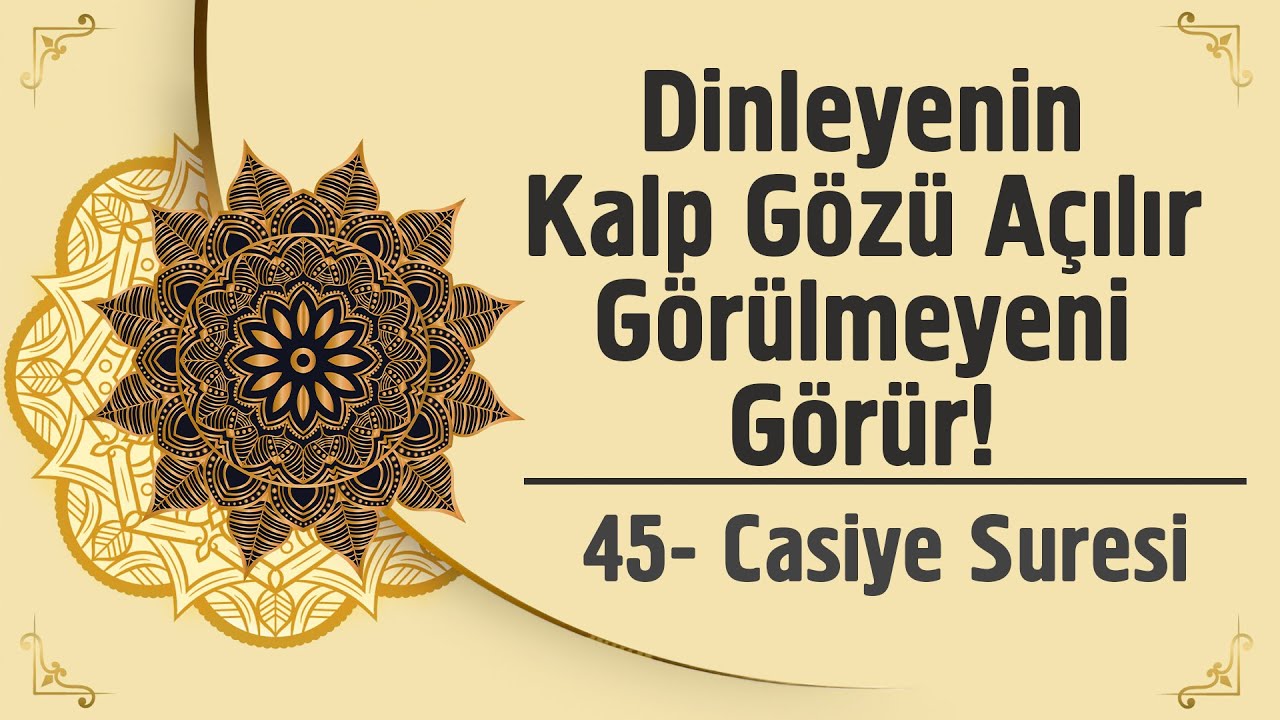Dinleyenin Kalp Gözü Açılır, Görülmeyeni Görür! - 45. Casiye Suresi