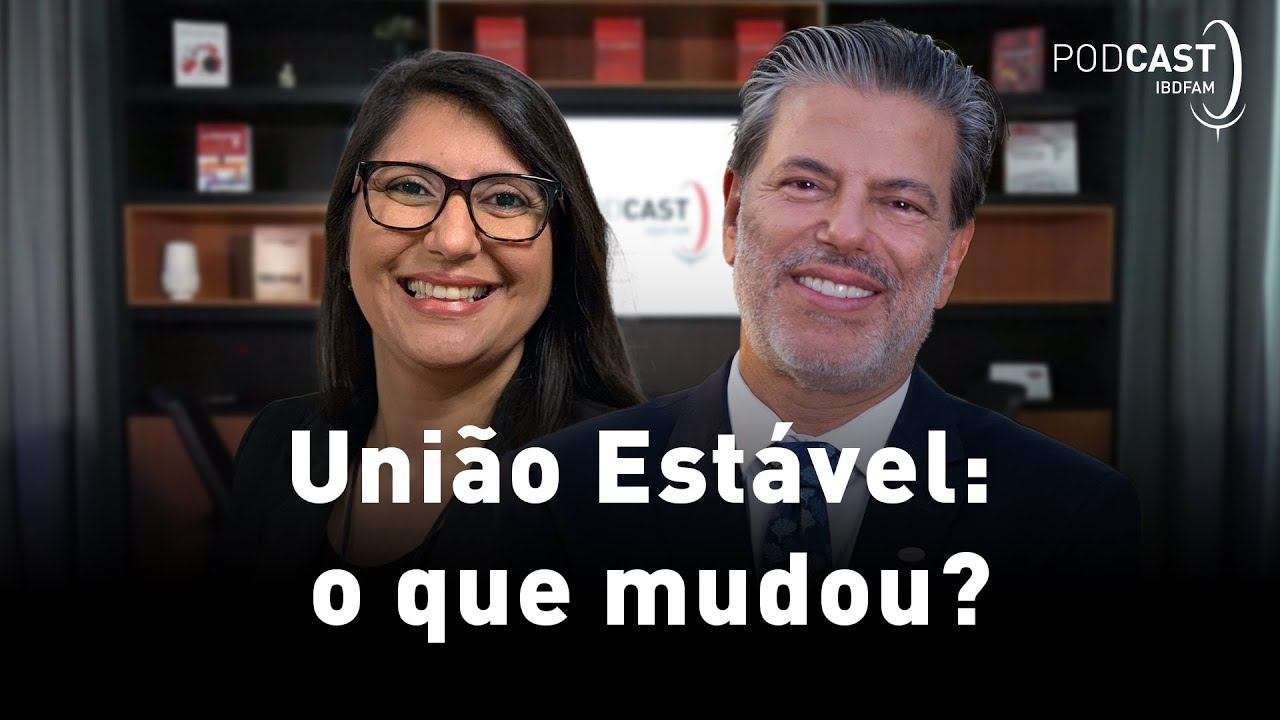 União Estável: o que mudou? - Podcast IBDFAM #28