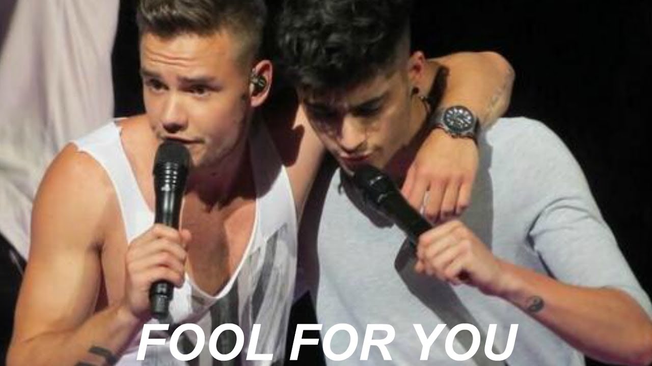 FOOL FOR YOU ZAYN AND LIAM