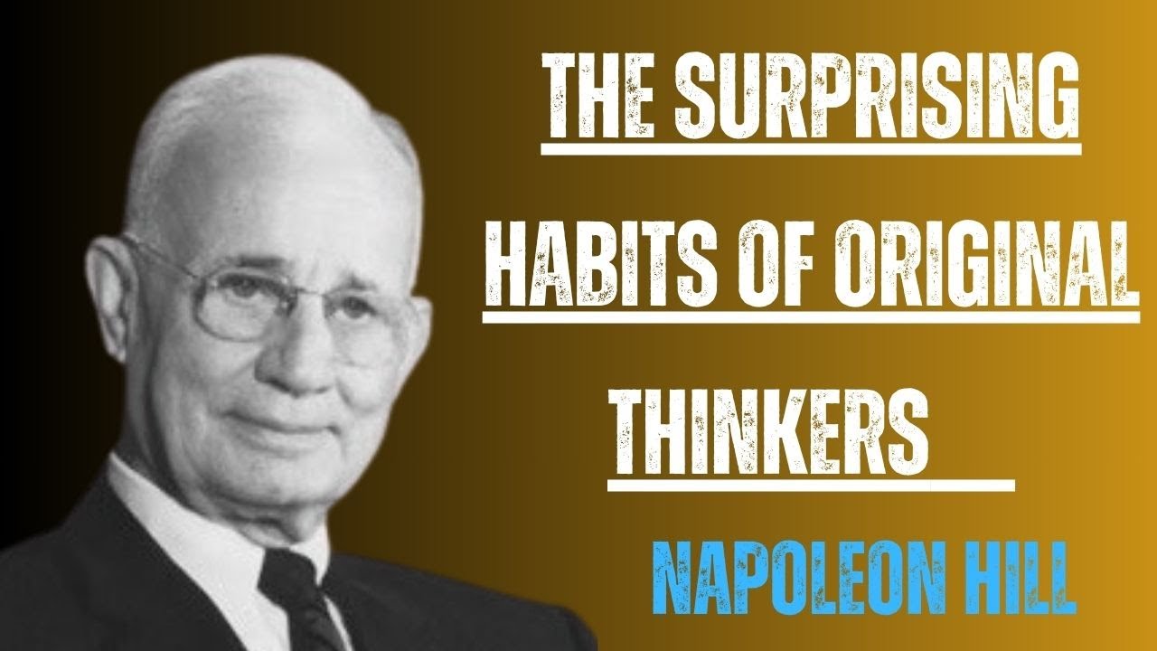 The Surprising Habits of Original Thinkers (Napoleon Hill)