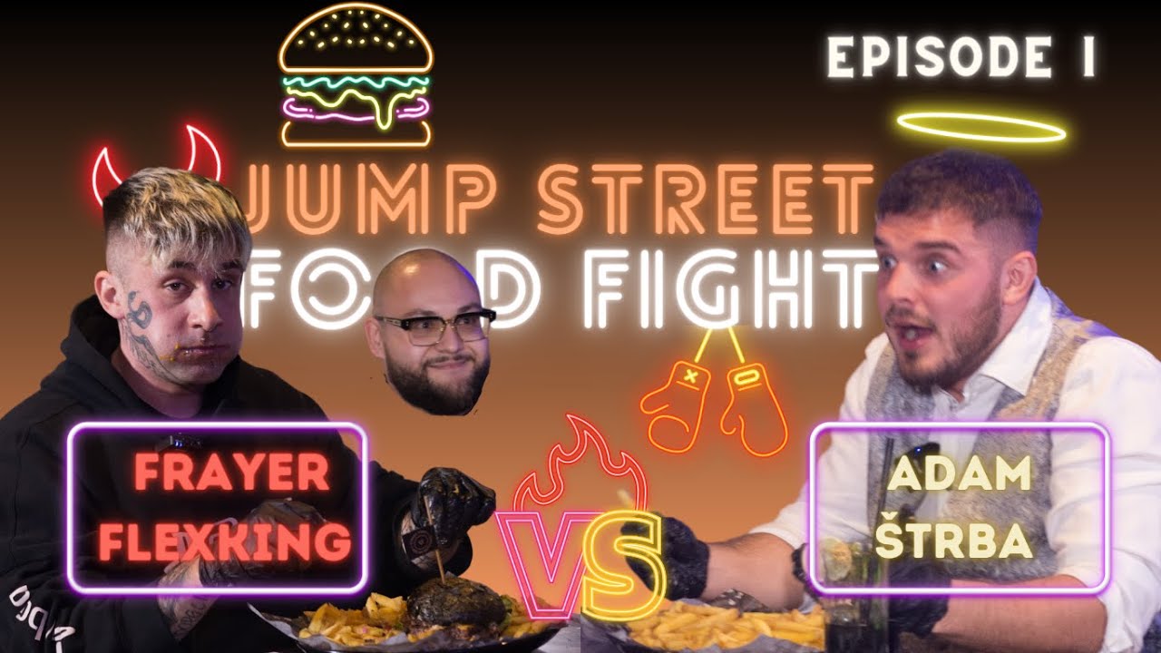 JUMP STREET FOOD FIGHT #1 - FRAYER FLEXKING vs ADAM ŠTRBA