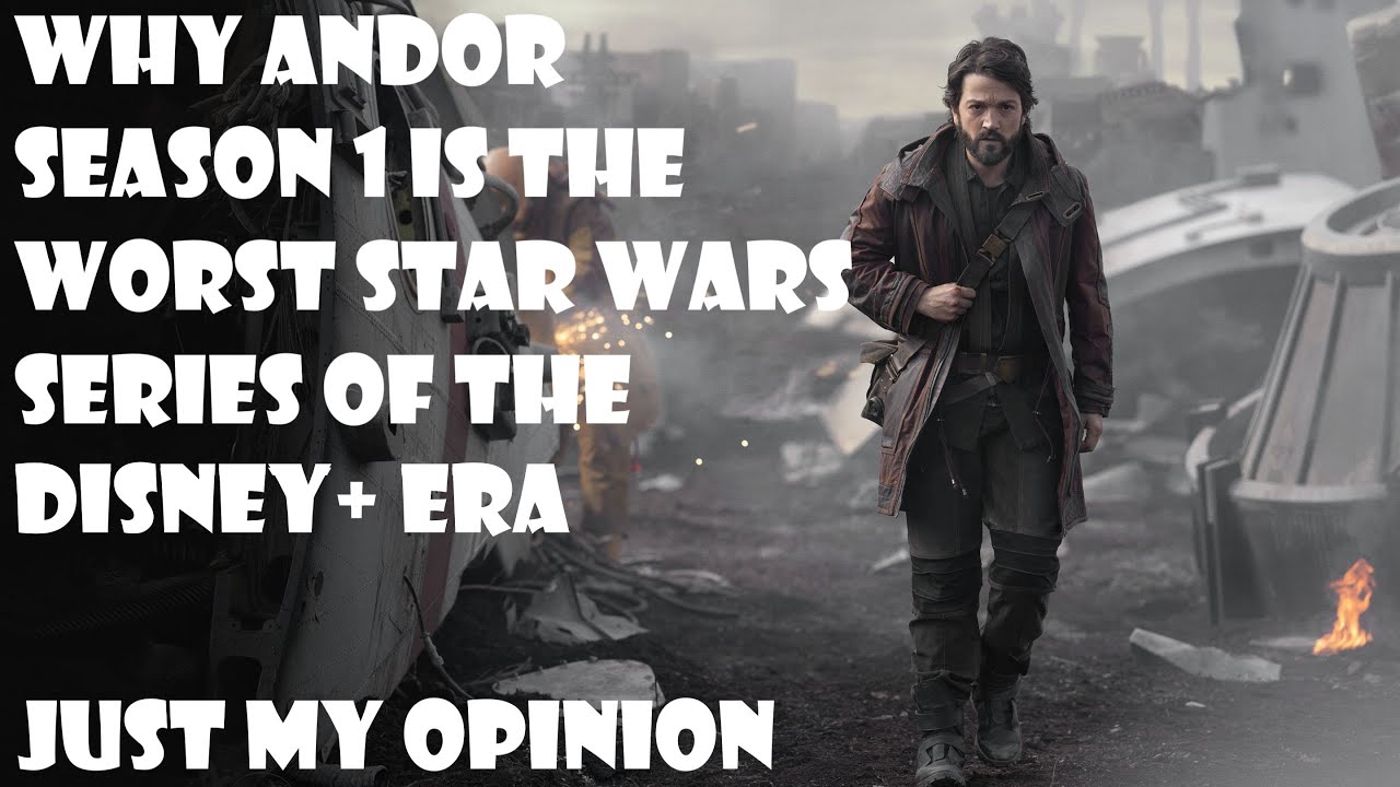 WHY I THINK ANDOR IS THE WORST STAR WARS SHOW ON DISNEY+ (JUST MY OPINION)