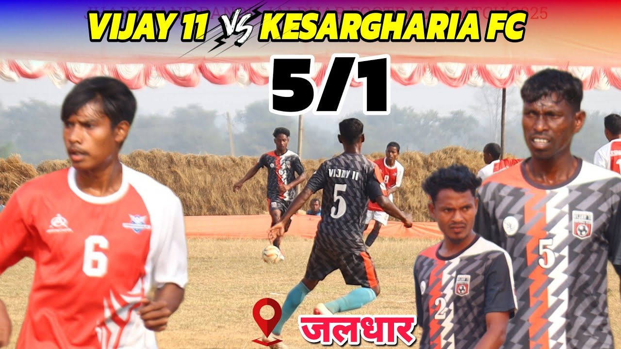 Vijay 11 🆚 Kesargaria Fc | 1st Round | At - Jharkhand Bandu Jaldhar Football Match 2025