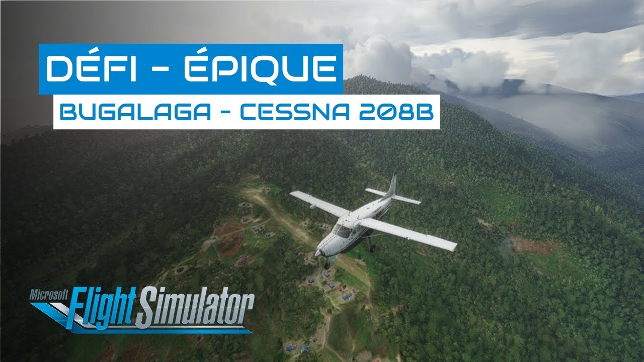 [Flight Simulator] Défi d'atterrissage - Bugalaga en Cessna 208B - DE20