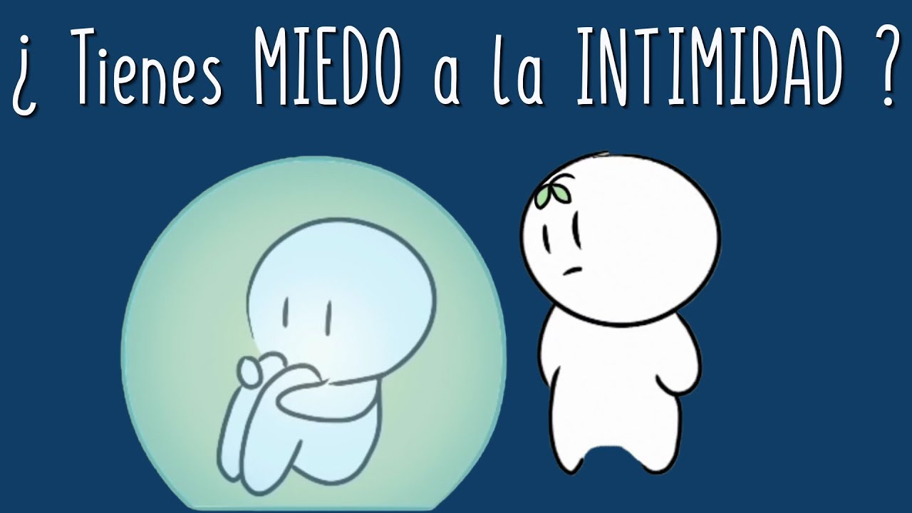 ¿Tienes MIEDO a INTIMAR con los demás?