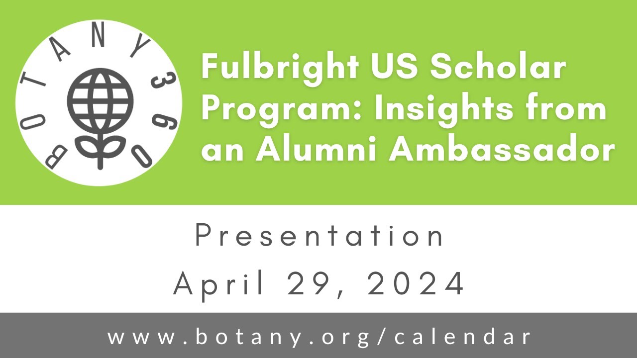 Botany360: Fulbright US Scholar Program: Insights from an Alumni Ambassador