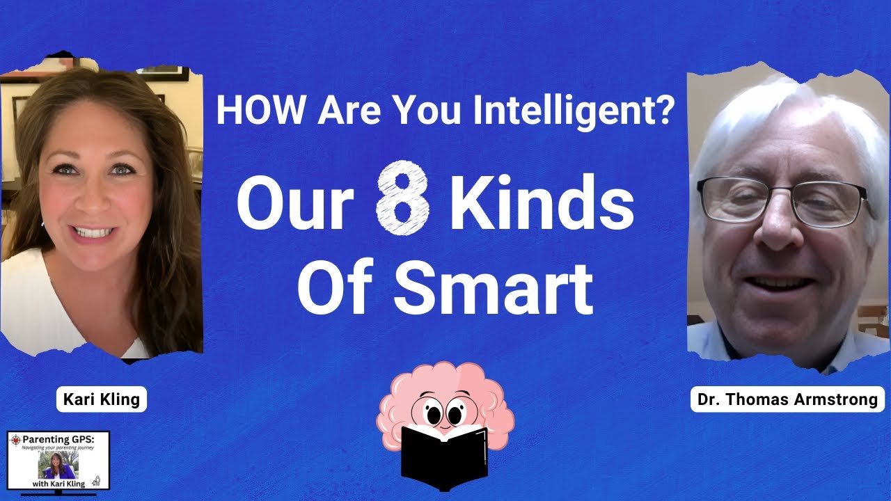 How Are You Intelligent? Our 8 Kinds of Smart - Parenting GPS Episode 24