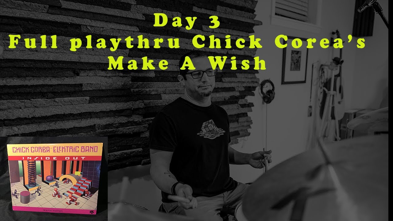 Day 3 Chick Corea Make A Wish