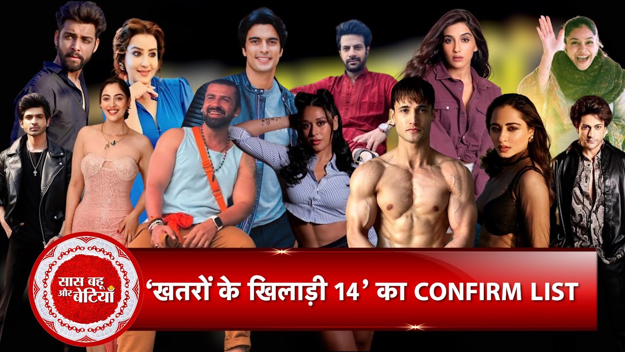Confirmed! Khatron Ke Khiladi 14 Contestants List| Aditi  | Asim | Shilpa | Gashmeer | Karanvir |SBB