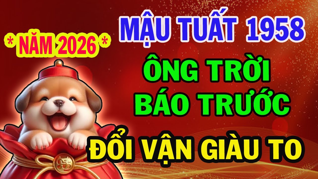 Mậu Tuất 1958 có Phước Đức, Hậu vận Giàu Sang Tự đến, Chỉ Cần Nhìn Vào 7 Dấu Hiệu Này Năm 2026