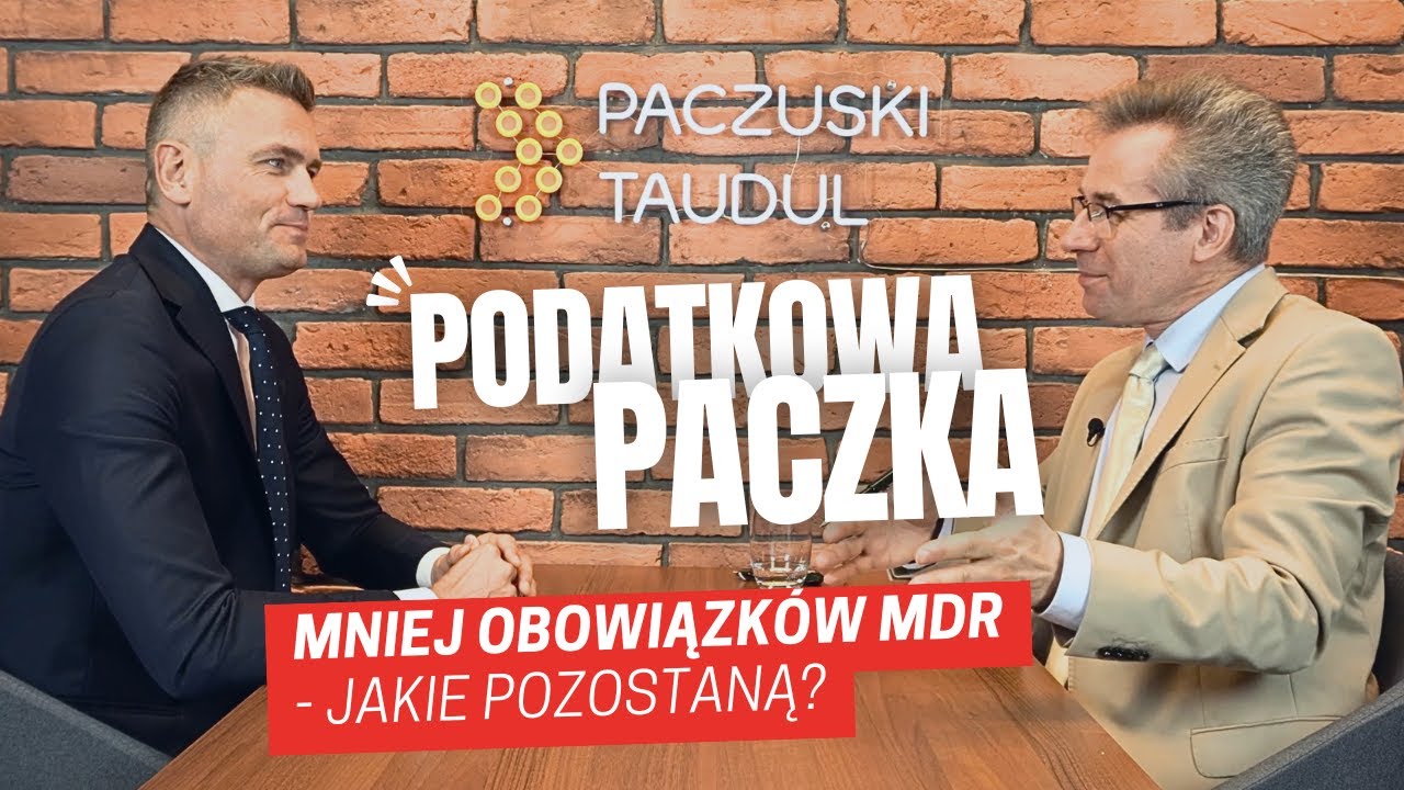 Mniej obowiązk&oacute;w MDR &ndash; jakie pozostaną? | Podatkowa Paczka