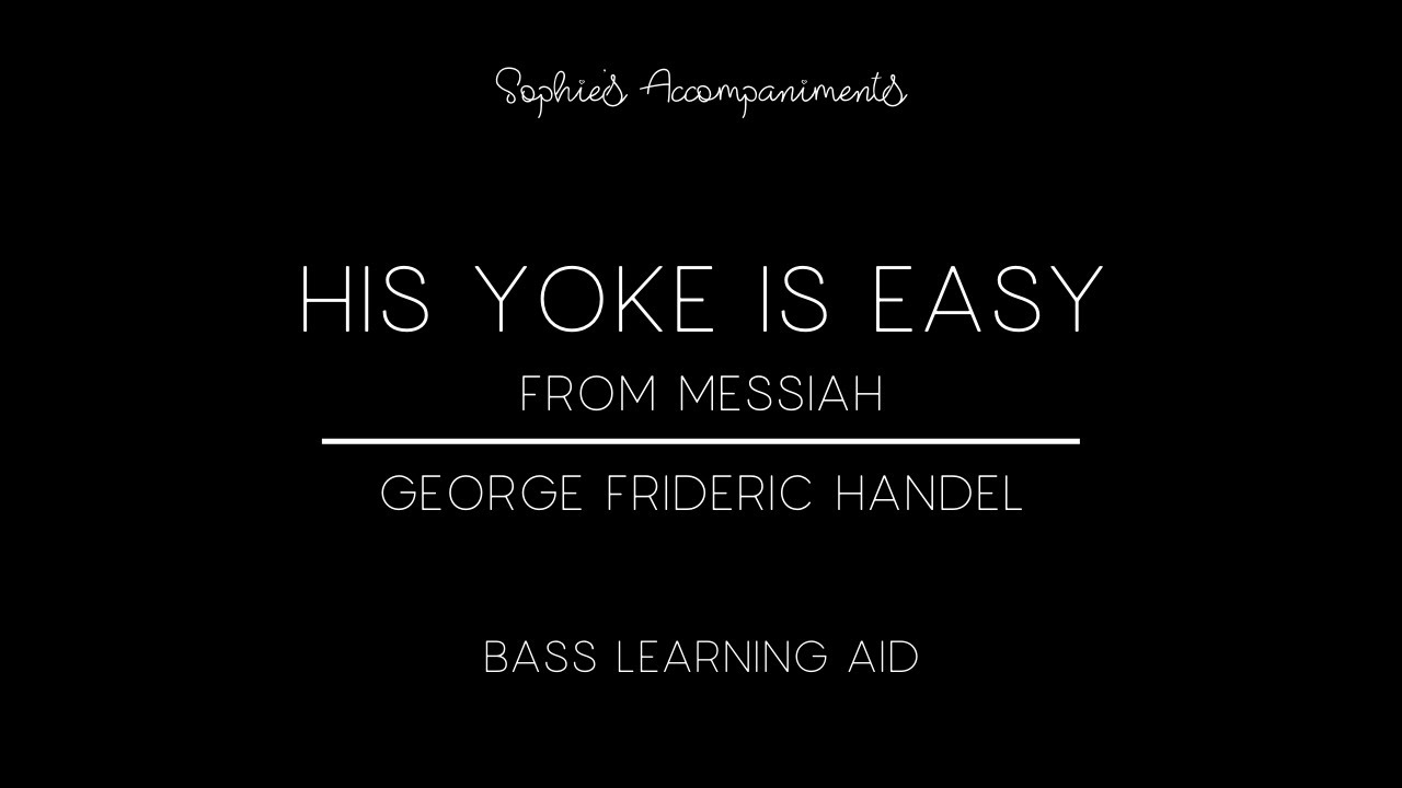 His Yoke is Easy - from Messiah - Bass Learning Aid