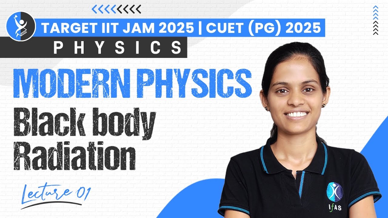 Black Body Radiation | Modern Physics | Target IIT JAM 2025 | CUET PG 2025 | Physics | L1 | IFAS