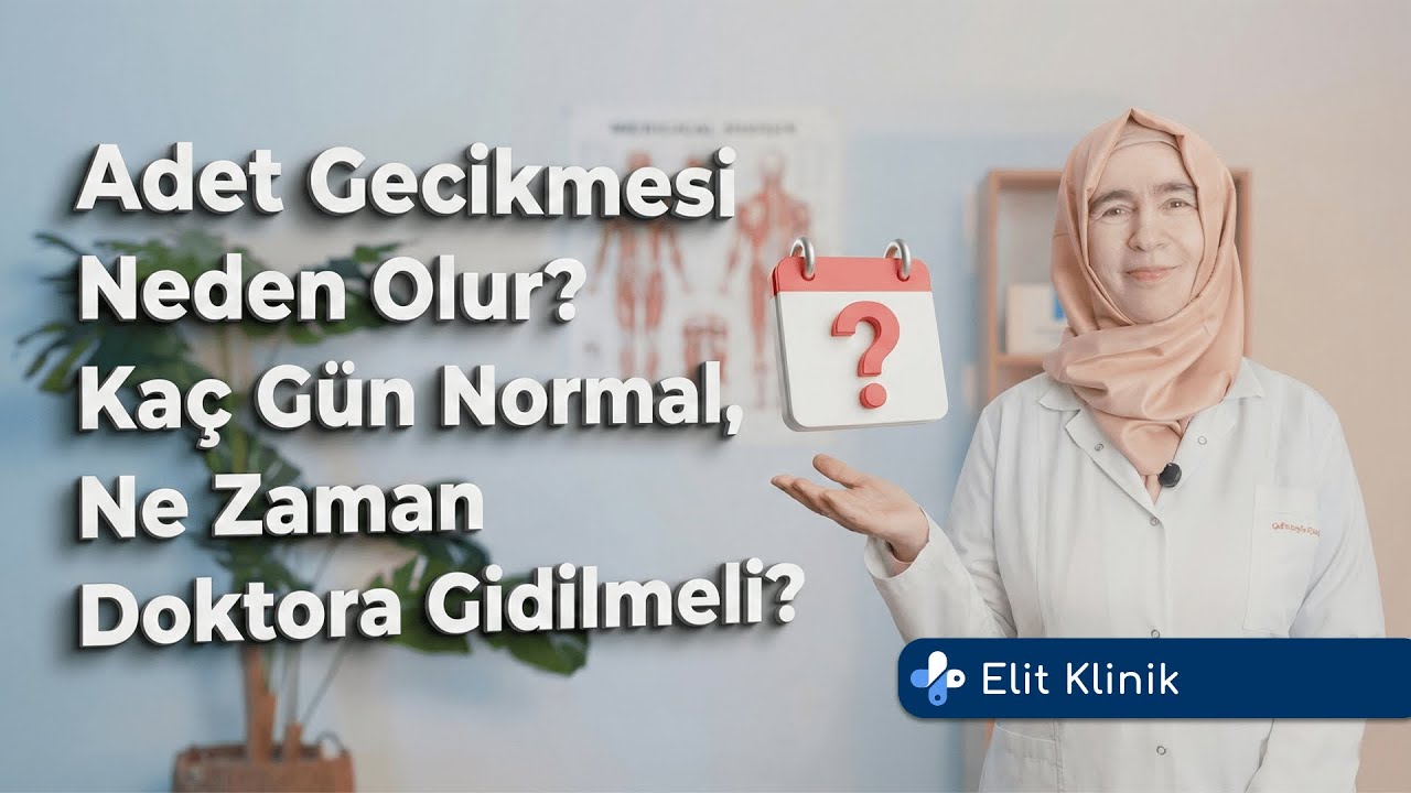 Adet Gecikmesi Neden Olur? | Kaç Gün Normal, Ne Zaman Doktora Gidilmeli?