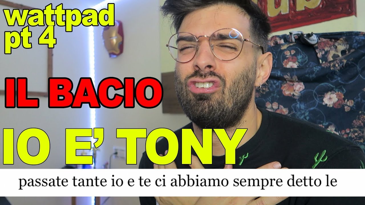 IO E' TONY pt 4 wattpad IL BACIO
