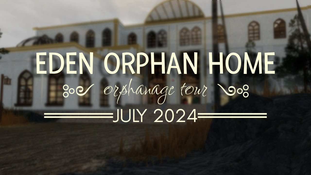 ˚˖𓍢ִ໋🧸✧˚.EDEN ORPHAN HOME // FULL TOUR  ( July 2024 ) ・₊