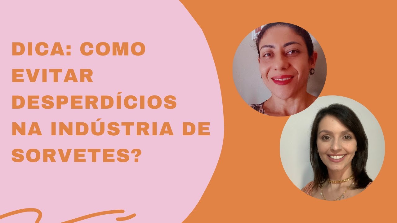 LIVE: COMO EVITAR DESPERDÍCIOS NA INDÚSTRIA DE SORVETES? | DESVENDANDO O SORVETE