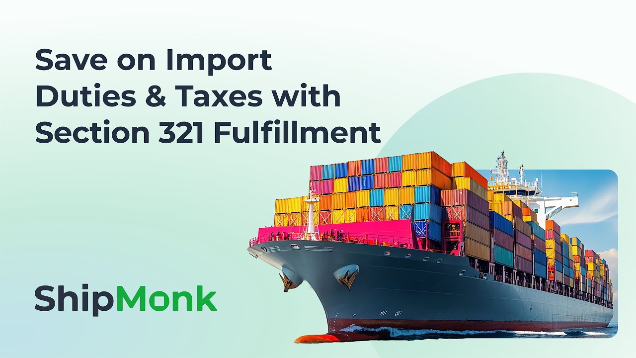 Duty-Free Import with Section 321: ShipMonk 3PL Ecommerce Fulfillment