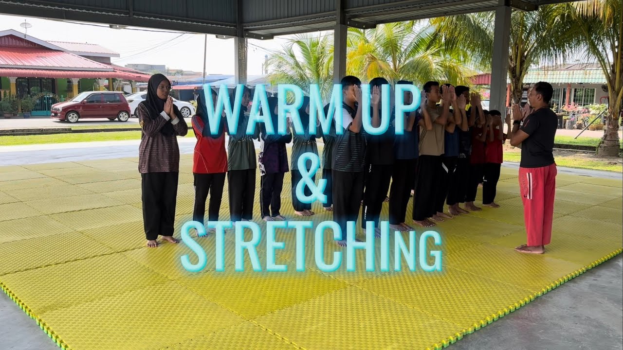 LATIHAN “WARM UP” DAN “STRETCHING” SILAT