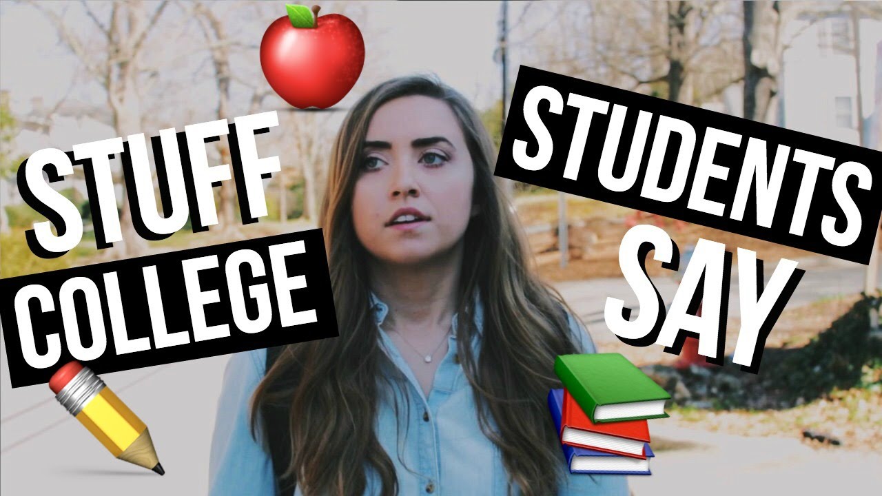 STUFF COLLEGE STUDENTS SAY