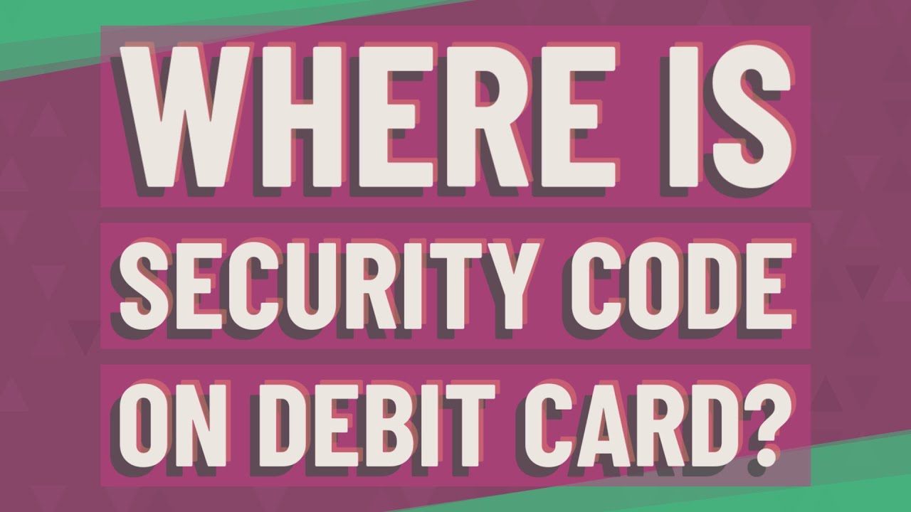 Where is security code on debit card?