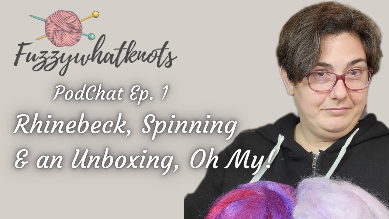 PodChat Ep.1 Rhinebeck, Spinning and an Unboxing, Oh My!