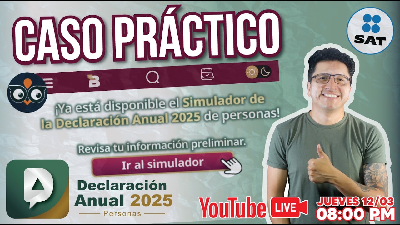 LIVE🔥SIMULADOR PERSONAS FÍSICAS SAT 🔥DECLARACIÓN ANUAL CASO PRÁCTICO🔥