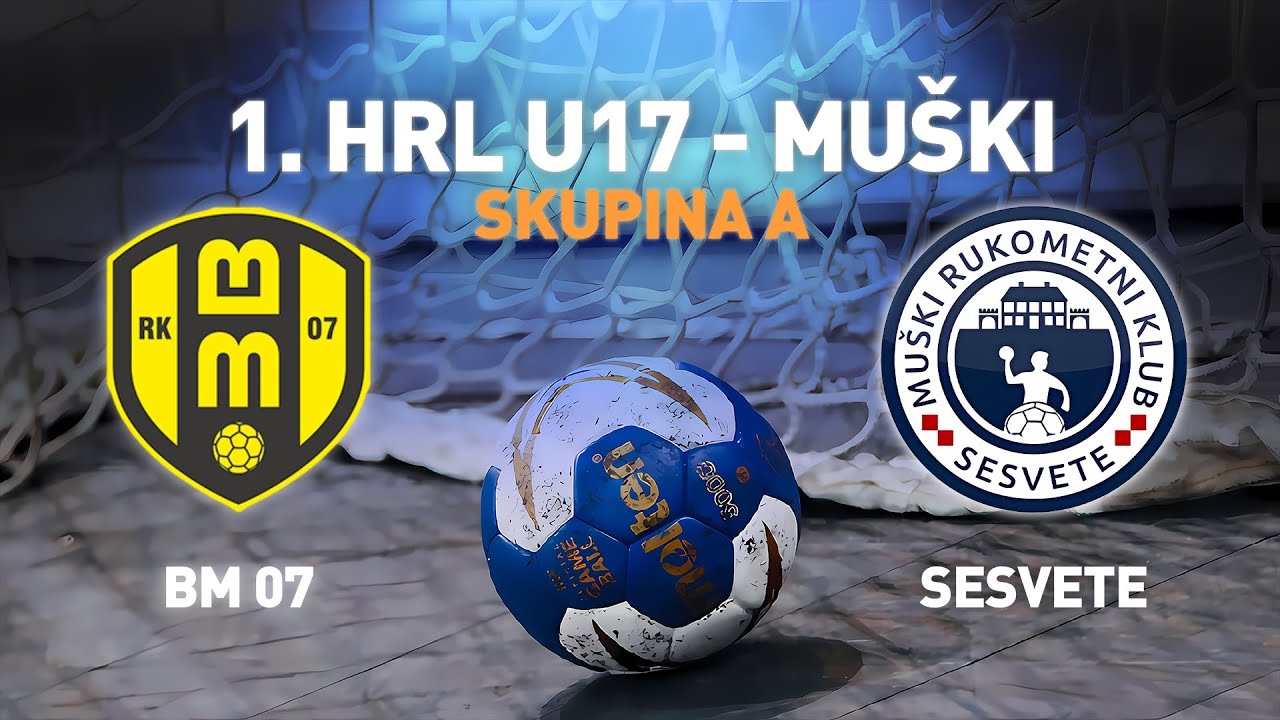 BM 07 vs Sesvete | 1.HRL U17 - Muški (Završnica Skupina A)