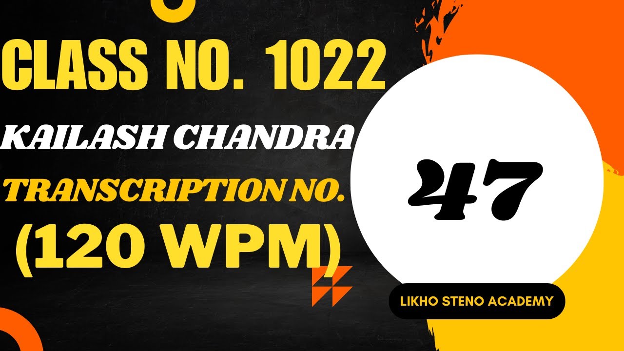 SSC/DSSSB/ESIC/RAILWAYS | K.C. Transcription No. 47 @ 120wpm | Likho Steno Academy | Class 1022 |