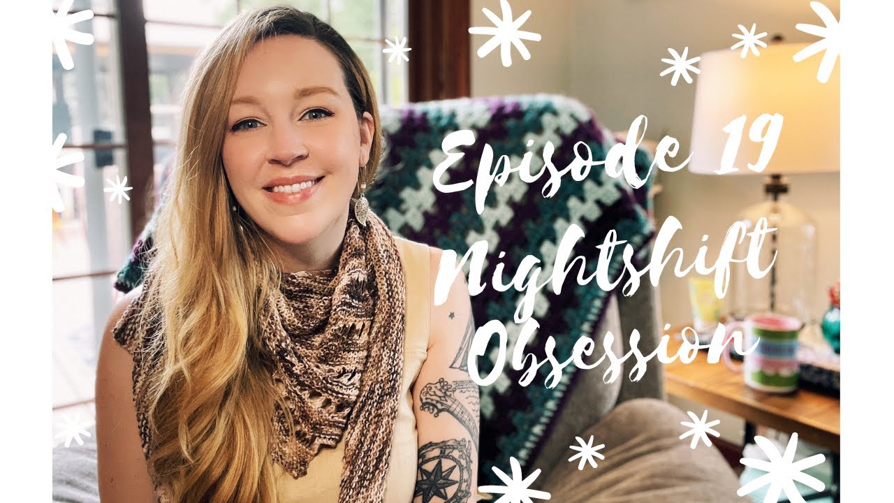 Nightshift Obsession | Knitting Podcast Episode 19