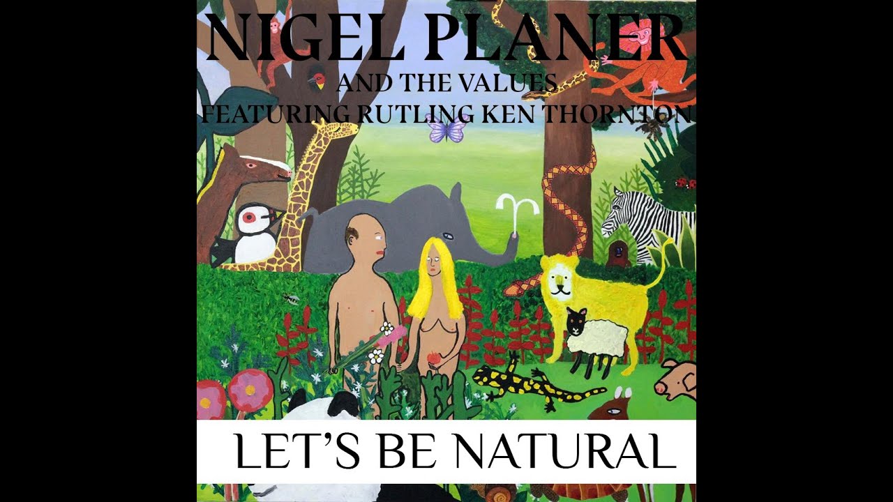 Let's Be Natural by Nigel Planer and The Values featuring Rutling Ken Thornton
